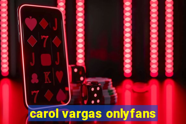 carol vargas onlyfans